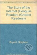 Penguin Readers Level 5: B2 - The Story of the Internet - Stephen Bryant, Penguin Books