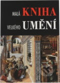 Kniha: Malá kniha velkého umění : unikátní sbírka děl evropských mistrů (Roberto Carvalho de Magalhaes). Junior, 2006