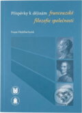 Kniha: Příspěvky k dějinám francouzské filozofie společnosti (Ivana Holzbachová). Masarykova univerzita, 2011