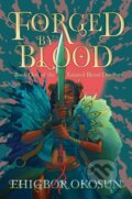 Forged by Blood - Ehigbor Okosun, HarperCollins, 2023