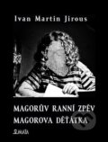 Magorův ranní zpěv. Magorova děťátka - Ivan Martin Jirous, Libor Krejcar (ilustrátor), Maťa, 2023