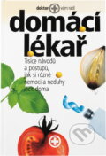 Kniha: Domácí lékař : tisíce návodů a postupů, jak si různé nemoci a neduhy léčit doma (). , 2002