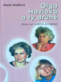 Kniha: Olga Havlová a ty druhé : ženy ve vnitřní emigraci (Marta Marková). , 1996