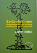 Kniha: Zarůst do kmene : teologické a etické úvahy naší doby pro duchovní a sociální pracovníky (Zdeněk Kučera). L. Marek, 2013