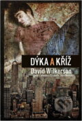 Kniha: Dýka a kříž (David Wilkerson, John L. Sherrill a Elizabeth Sherrill). , 2013