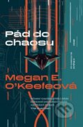 Pád do chaosu - Megan E. O&#039;Keefe, 2023
