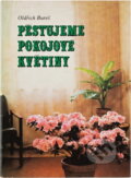 Kniha: Pěstujeme pokojové květiny (Oldřich Bureš). , 1977