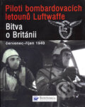 Piloti bombardovacích letounů Luftwaffe v bitvě o Británii - Chris Goss, Svojtka&Co., 2005