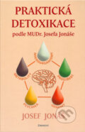 Praktická detoxikace podle MUDr. Josefa Jonáše - Josef Jonáš, 2007