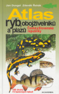 Atlas ryb, obojživelníků a plazů České a Slovenské republiky - Jan Dungel, Zdeněk Řehák, 2005