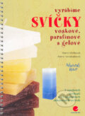 Vyrábíme svíčky - voskové, parafínové a gelové - Hana Maříková, Alena Vondrušková, 2005