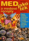 Med jako lék a medové recepty - Jana Tetíková, Agentura VPK, 2005