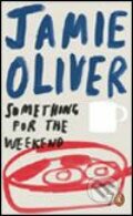 Something for the Weekend - Jamie Oliver, Penguin Books, 2005