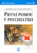 Kniha: První pomoc v psychiatrii (Alena Večeřová-Procházková a Karel Dušek). Grada, 2005