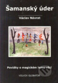Šamanský úder - Václav Návrat, Volvox Globator, 2005
