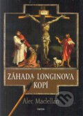 Záhada Longinova kopí - Alec Maclellan, Triton, 2005