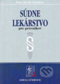 Súdne lekárstvo pre právnikov - Peter Kováč a kolektív, Wolters Kluwer (Iura Edition), 2005