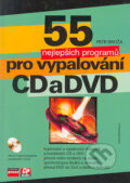 55 nejlepších programů pro vypalování CD a DVD - Petr Broža, Computer Press, 2005