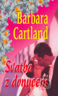 Svatba z donucení - Barbara Cartland, Baronet, 2005