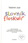 Slovník floskulí - Vladimír Just, Academia, 2003