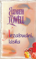 Nezabudni, láska - Elizabeth Lowell, Remedium, 2005