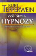 Kniha: Vyšší škola hypnózy (Kurt Tepperwein). NOXI, 2005