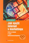 Jak využít internet v marketingu - Martina Blažková, Grada, 2005