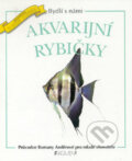 Bydlí s námi akvarijní rybičky - Romana Anděrová, Nakladatelství Fragment, 2001