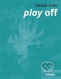 Kniha: Play off (Básník Ticho). Protimluv, 2015