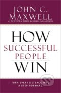 How Successful People Win - John C. Maxwell, Hachette Livre International, 2015