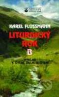 Kniha: Liturgický rok "B" (Karel Flossmann). Karmelitánské nakladatelství, 1997