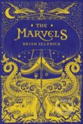 The Marvels - Brian Selznick, Scholastic, 2015