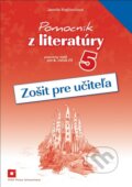 Pomocník z literatúry 5 (zošit pre učiteľa) - Jarmila Krajčovičová, Orbis Pictus Istropolitana, 2015