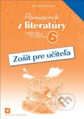 Pomocník z literatúry 6 (zošit pre učiteľa) - Jarmila Krajčovičová, Orbis Pictus Istropolitana, 2015