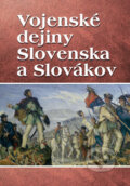 Kniha: Vojenské dejiny Slovenska a Slovákov (Vladimír Segeš), 2015 Kniha: Vojenské dejiny Slovenska a Slovákov (Vladimír Segeš), 2015