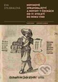 Kniha: Novinové zpravodajství a noviny v Čechách od 17. století do roku 1740 (Eva Stejskalová). Univerzita Karlova v Praze, 2015