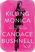 Killing Monica - Candace Bushnell, Little, Brown, 2015
