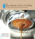 Blue Bottle Craft of Coffee - James Freeman, Caitlin Freeman, Tara Duggan, Ten speed, 2012