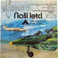 Kniha: Naši letci (Jiří Kalivoda). Naše vojsko, 1981