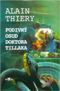 Kniha: Podivný osud doktora Tillaka (Alain Thiéry a Dagmar Slavíkovská). Alpress, 2004