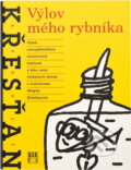 Kniha: Výlov mého rybníka : výběr nejúspěšnějších autorových fejetonů z jeho osmi vydaných sbírek (Rudolf Křesťan). HAK, 2000