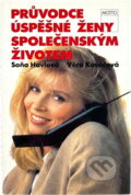 Kniha: Průvodce úspěšné ženy společenským životem (Soňa Brtna Havlová a Věra Kudynová). Motto, 1995
