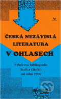Kniha: Česká nezávislá literatura v ohlasech : (výběrová bibliografie knih a článků od roku 1990) (Primus). Primus, 1994