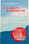 Kniha: V slabosti a hrdinstve (James Brodrick). , 1987