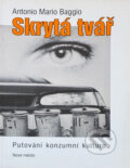 Kniha: Skrytá tvář : putování konzumní kulturou (Antonio Maria Baggio). Nové mesto, 1996