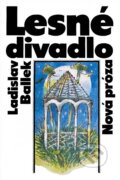 Kniha: Lesné divadlo (Ladislav Ballek). Slovenský spisovateľ, 1987