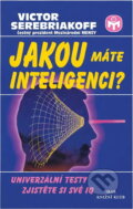 Kniha: Jakou máte inteligenci? : univerzální testy : zjistěte si své IQ (Victor Serebriakoff). Ikar, 2000