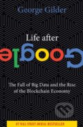Kniha: Life After Google (George Gilder). Regnery, 2022