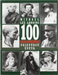 Kniha: 100 nejvlivnějších vojevůdců světa : přehled nejdůležitějších vojenských vůdců všech dob (Michael Lee Lanning). , 1999