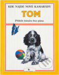 Kniha: Tom : příběh štěněte bez pána (Peter Holeinone a Nemo). Kentaur, 1992